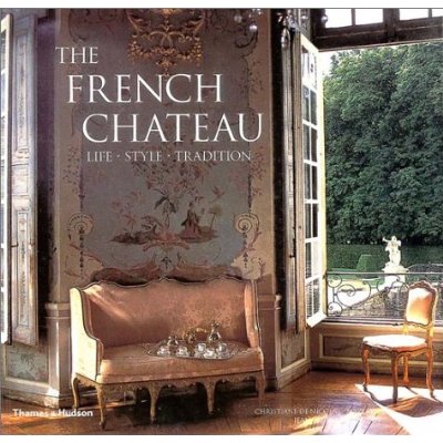 книга The French Chateau: Life, Style, Tradition, автор: Christiane De Nicolay-Mazery